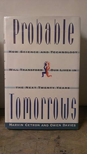 Imagen de archivo de Probable Tomorrows : How Science and Technology Will Transform Our Lives in the Next Twenty Years a la venta por Better World Books: West