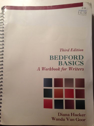 Bedford Basics: A Workbook for Writers (3rd ED 98) (9780312154578) by Hacker, Diana; Van Goor, Wanda