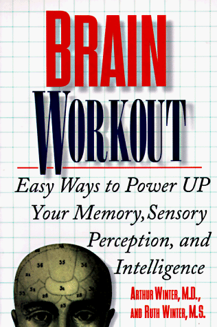 Beispielbild fr Brain Workout: Easy Ways to Power Up Your Memory, Sensory Perception, and Intelligence zum Verkauf von Wonder Book