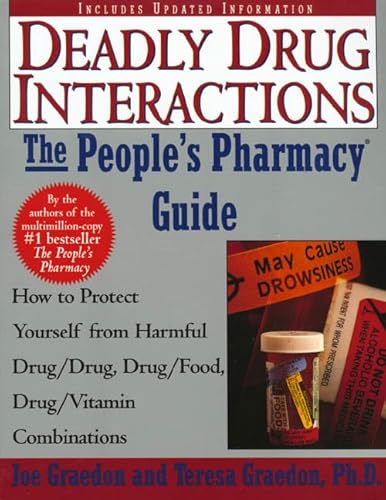Beispielbild fr Deadly Drug Interactions : How to Protect Yourself from Life-Threatening Drug-Drug, Drug-Food, Drug-Vitamin Combinations zum Verkauf von Better World Books