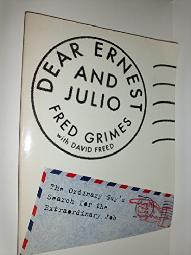 Imagen de archivo de Dear Ernest and Julio: The Ordinary Guy's Search for the Extraordinary Job a la venta por Newsboy Books