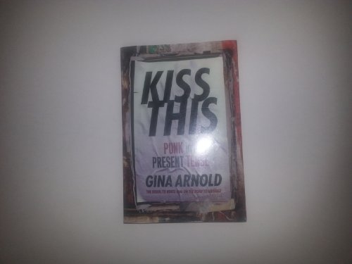 Imagen de archivo de Kiss This : Punk in the Present Tense a la venta por Better World Books