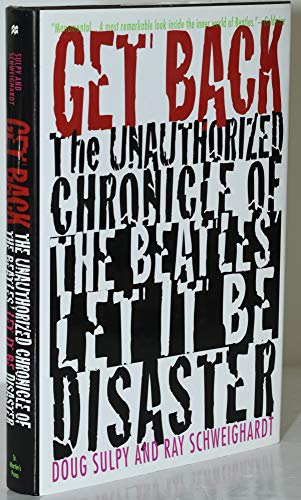 Imagen de archivo de Get Back: The Unauthorized Chronicle of the Beatles' Let It Be Disaster a la venta por HPB-Emerald