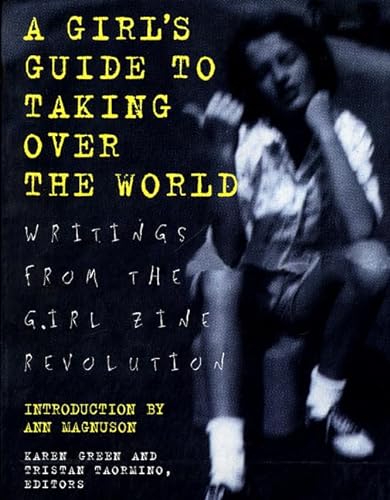 Imagen de archivo de A Girls's Guide to Taking over the World : Writings from the Girl Zine Revolution a la venta por Better World Books: West