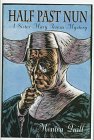 Stock image for Half Past Nun: A Sister Mary Teresa Mystery for sale by SecondSale