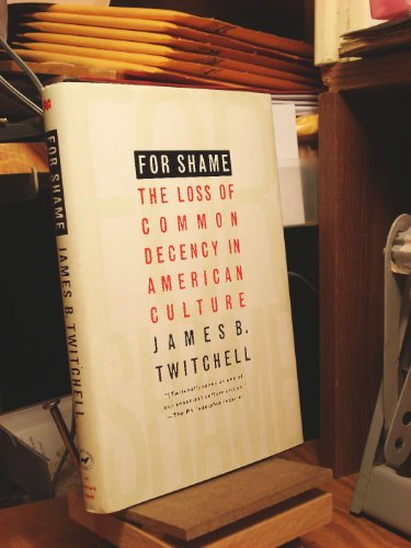 Imagen de archivo de For Shame: The Loss of Common Decency in American Culture a la venta por Hawking Books