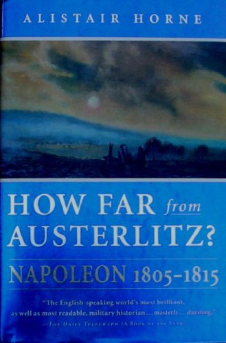 Imagen de archivo de How Far from Austerlitz?: Napoleon 1805-1815 a la venta por BookHolders