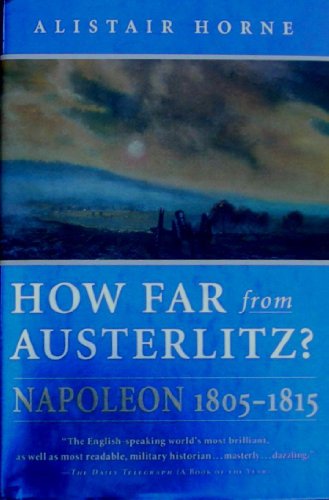 9780312155483: How Far from Austerlitz?: Napoleon 1805-1815