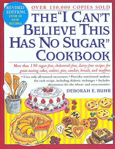 Imagen de archivo de The "I Can't Believe This Has No Sugar" Cookbook: More Than 150 Sugar-Free, Cholesterol-Free, Dairy-Free Recipes for Great-Testing Cakes, Cookies, Pies, Candies, Breads and Muffins a la venta por WorldofBooks