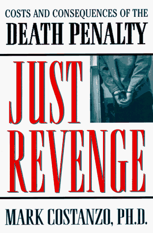 Beispielbild fr Just Revenge : Costs and Consequences of the Death Penalty zum Verkauf von Better World Books
