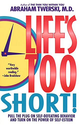 Lifes Too Short! - Twerski M.D., Abraham J.