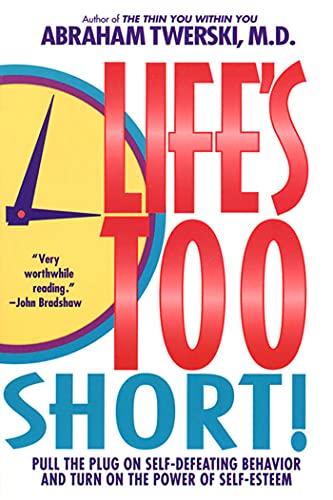 Stock image for Life's Too Short!: Pull the Plug on Self-Defeating Behavior and Turn on the Power of Self-Esteem for sale by ThriftBooks-Atlanta