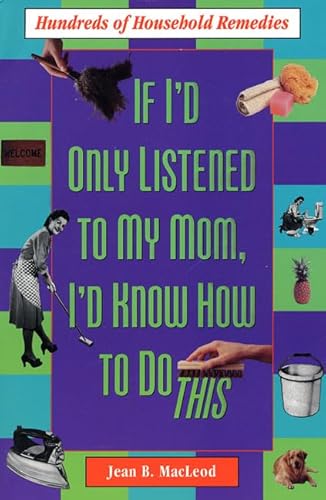 Stock image for If I'd Only Listened to Mom : Hundreds of Household Remedies for sale by Better World Books