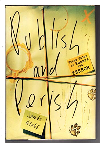 Stock image for Publish and Perish: Three Tales of Tenure and Terror for sale by Wonder Book