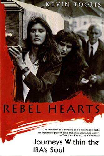 Rebel Hearts: Journeys Within the IRA's Soul (9780312156329) by Toolis, Kevin