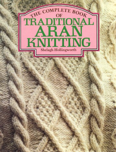Imagen de archivo de The Complete Book of Traditional Aran Knitting a la venta por HPB-Emerald