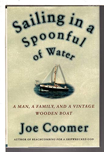 Stock image for Sailing in a Spoonful of Water: A Landlubber's Education on a Vintage Wooden Boat for sale by HPB Inc.