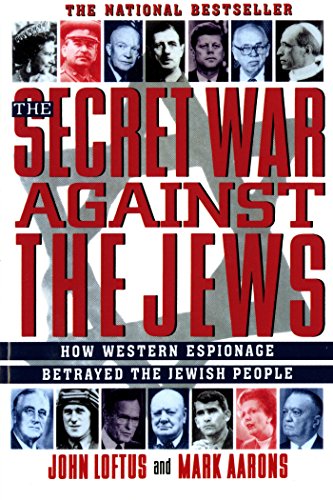 Imagen de archivo de The Secret War Against the Jews: How Western Espionage Betrayed The Jewish People a la venta por Zoom Books Company