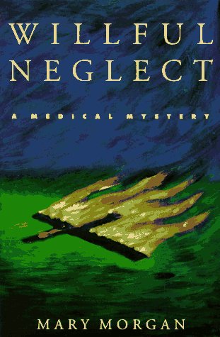 Willful Neglect (9780312156947) by Morgan, Mary