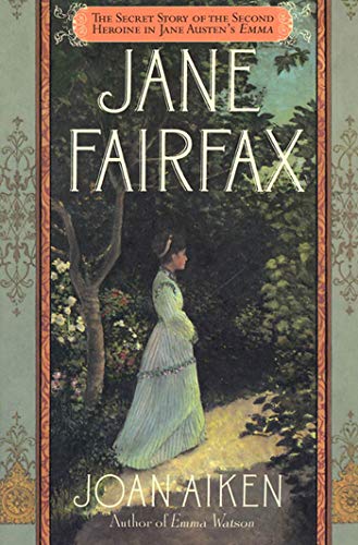 9780312157074: Jane Fairfax: The Secret Story of the Second Heroine in Jane Austen's Emma
