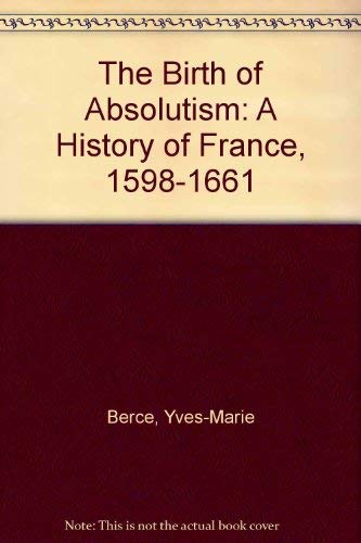 Beispielbild fr The Birth of Absolutism: A History of France, 1598-1661 zum Verkauf von HPB-Red