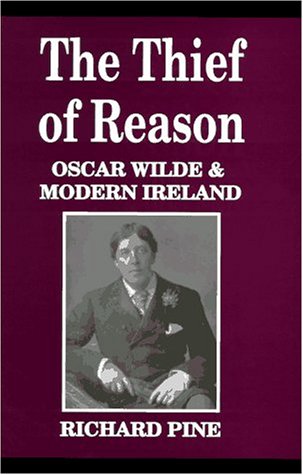 Stock image for The Thief of Reason: Oscar Wilde and Modern Ireland for sale by GF Books, Inc.