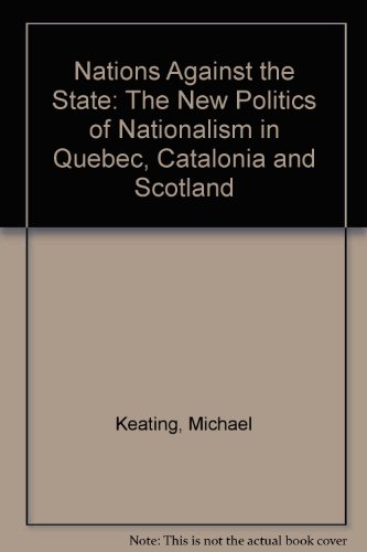 9780312158170: Nations Against the State: The New Politics of Nationalism in Quebec, Catalonia and Scotland
