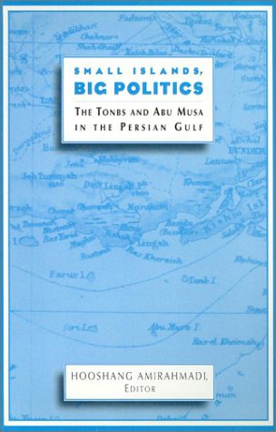 Imagen de archivo de Small Islands, Big Politics: The Tonbs and Abu Musa in the Persian Gulf a la venta por Midtown Scholar Bookstore