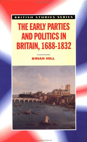 9780312159139: The Early Parties and Politics in Britain, 1688-1832 (British Studies Series)