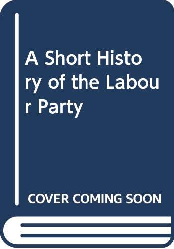 Imagen de archivo de A Short History of the Labour Party a la venta por WYEMART LIMITED