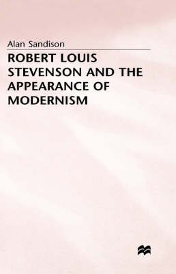Robert Louis Stevenson and the Appearance of Modernism: A Future Feeling (9780312159689) by Alan Sandison