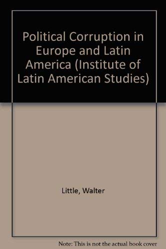 Political Corruption in Latin America and Europe (Institute of Latin American Studies Series)