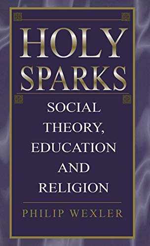 9780312160265: Holy Sparks: Social Theory, Education, and Religion