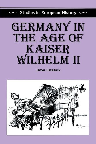 Beispielbild fr Germany in the Age of Kaiser Wilhelm II : Studies in European History zum Verkauf von Better World Books