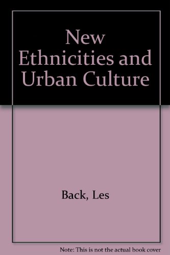 New Ethnicities and Urban Culture: Racisms and Multiculture in Young Lives (9780312160548) by Back, Les