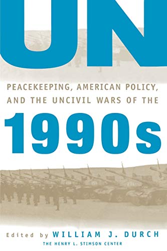 9780312160753: UN Peacekeeping, American Policy and the Uncivil Wars of the 1990s