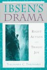 Ibsen's Drama: Right Action and Tragic Joy