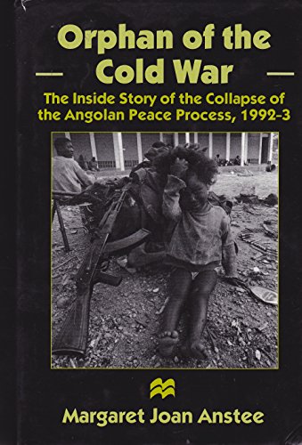 9780312161057: Orphan of the Cold War: The Inside Story of the Collapse of the Angolan Peace Process, 1992-93