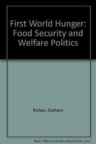 9780312161071: First World Hunger: Food Security and Welfare Politics