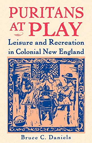 Puritans at play : leisure and recreation in colonial New England