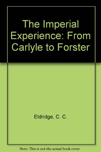 Stock image for The Imperial Experience: From Carlyle to Forster for sale by Books  Revisited