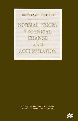 Normal Prices, Technical Change and Accumulation (Studies in International Political Economy) (9780312161477) by Bertram Schefold