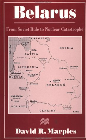 Stock image for Belarus: From Soviet Rule to Nuclear Catastrophe for sale by The Maryland Book Bank