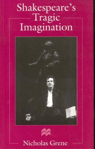 Shakespeare's Tragic Imagination (9780312161842) by Nicholas Grene