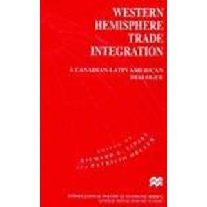 Stock image for Western Hemisphere Trade Integration: A Canadian-Latin American Dialogue (International Political Economy Series) for sale by BooksRun