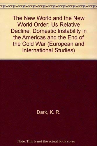 Beispielbild fr The New World and the New World Order: US Relative Decline, Domestic Instability in the Americas and the End of the Cold War zum Verkauf von Yushodo Co., Ltd.