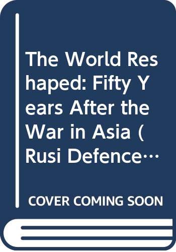 9780312162214: The World Reshaped: Fifty Years After the War in Asia (2) (Rusi Defence Studies Series)
