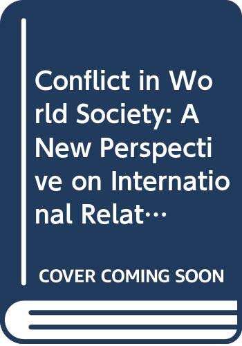 Imagen de archivo de Conflict in World Society : A New Perspective on International Relations a la venta por Better World Books
