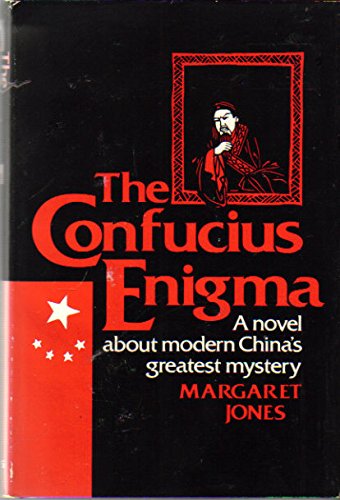 The Confucius Enigma: A novel about modern China's greatest mystery - Jones, Margaret