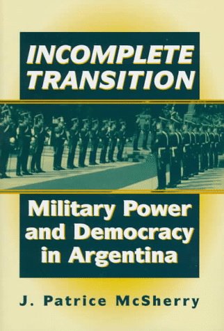 Beispielbild fr Incomplete Transition: Military Power and Democracy in Argentina zum Verkauf von Ergodebooks